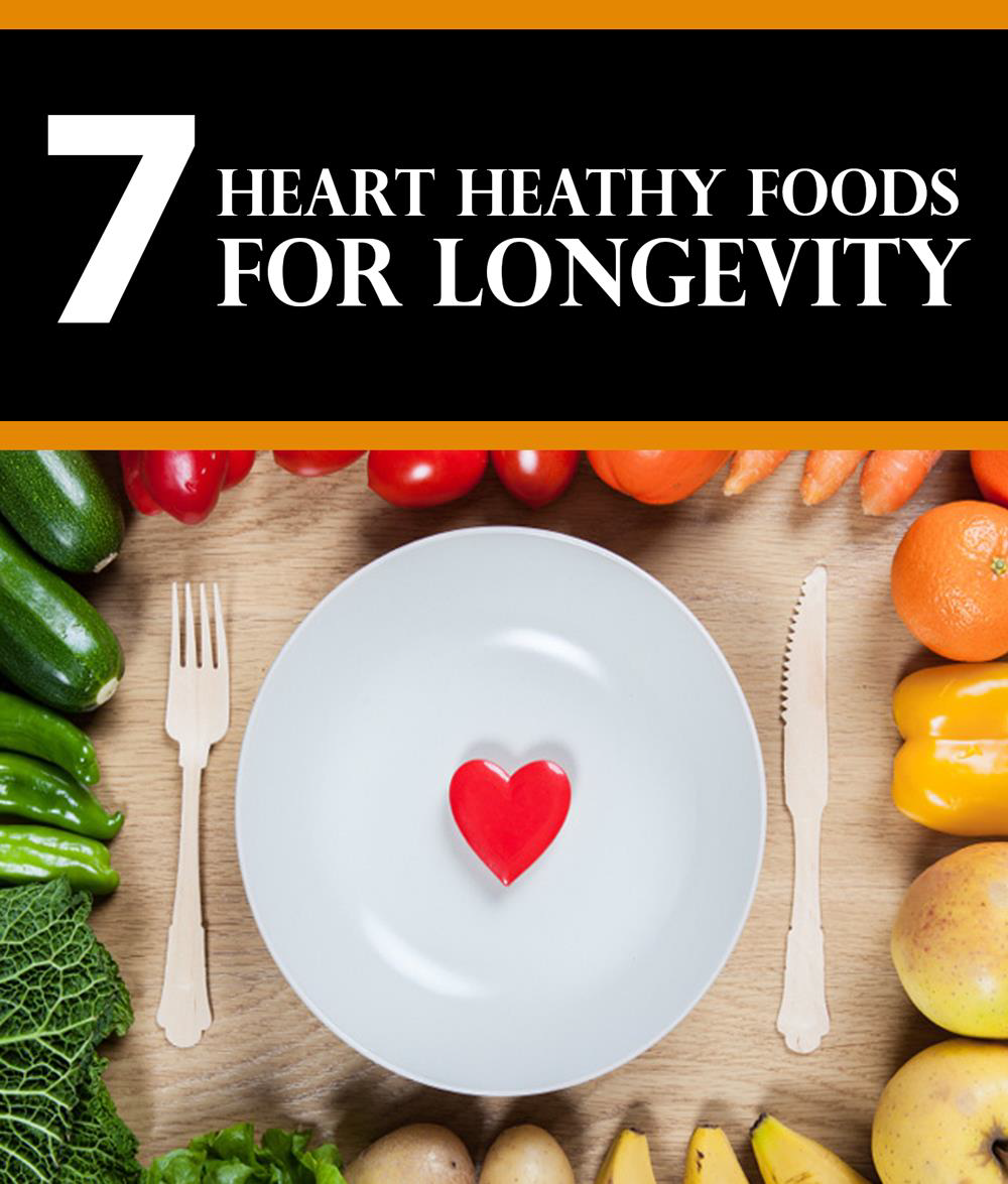 7 Heart Healthy Foods For Longevity